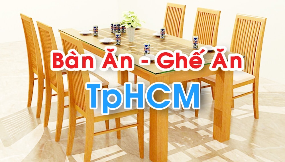 Top 10 địa chỉ bán Bàn ăn ghế ăn tại TpHCM